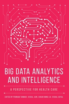Hardcover Big Data Analytics and Intelligence: A Perspective for Health Care Book
