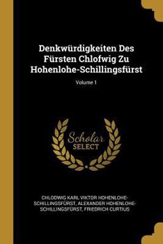 Paperback Denkwürdigkeiten Des Fürsten Chlofwig Zu Hohenlohe-Schillingsfürst; Volume 1 [German] Book