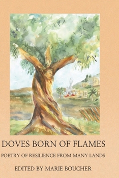 Doves Born of Flames: Poetry of Resilience from Many Lands