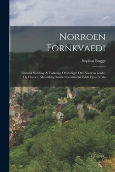 Paperback Norroen Fornkvaedi: Islandsk Samling Af Folkelige Oltidsdigte Om Nordens Guder Og Heroer, Almindelig Kaldet Saemundar Edda Hins Fróda [Norwegian] Book