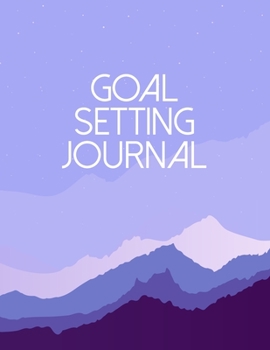 Goal Setting Journal: Motivational And Inspirational Checklist Notebook  - Helps To Keep Yourself Accountable Toward Your Dreams