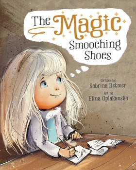 The Magic Smooching Shoes: Based On A True Fairytale