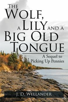 Paperback The Wolf, a Lily and a Big Old Tongue: A Sequel to Picking Up Pennies Book
