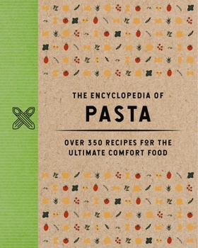 Hardcover The Encyclopedia of Pasta: Over 350 Recipes for the Ultimate Comfort Food Book