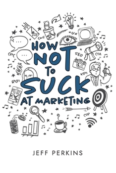 Paperback How Not to Suck At Marketing Book