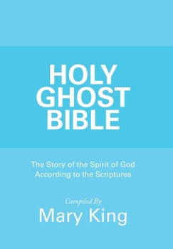 Hardcover Holy Ghost Bible: The Story of the Spirit of God According to the Scriptures Book