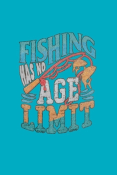 Paperback Fishing Has No Age Limit: Your Fishing Journal: Fishing Logbook 6x9 with 2020 Calendar and Tables For Details of each Catch Book