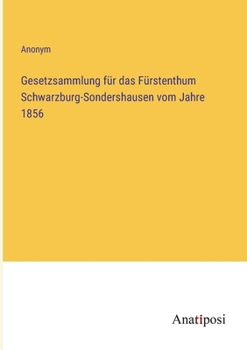 Paperback Gesetzsammlung für das Fürstenthum Schwarzburg-Sondershausen vom Jahre 1856 [German] Book