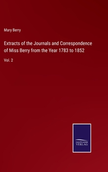 Hardcover Extracts of the Journals and Correspondence of Miss Berry from the Year 1783 to 1852: Vol. 2 Book