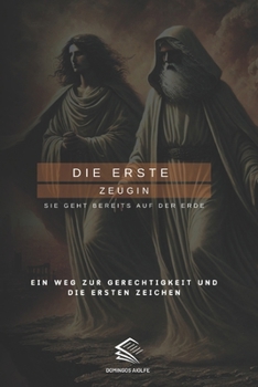 DIE ERSTE ZEUGIN: Sie Geht Bereits Auf Der Erde (Witness of the Nations) (German Edition)