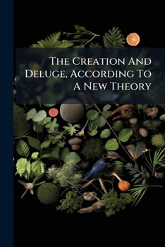 Paperback The Creation And Deluge, According To A New Theory Book