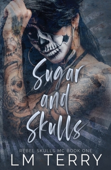 Sugar and Skulls - Book #1 of the Rebel Skulls MC