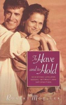 Paperback To Have and to Hold: Achieving Lifelong Sexual Intimacy and Satisfaction Book