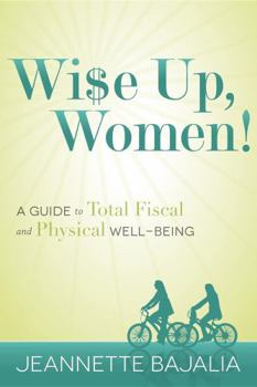 Paperback Wi$e Up, Women!: A Guide to Total Fiscal and Physical Well-Being Book