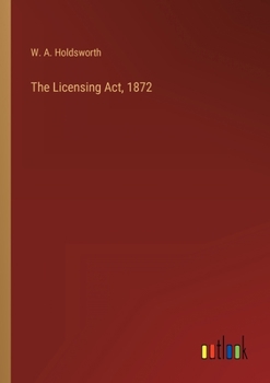 Paperback The Licensing Act, 1872 Book