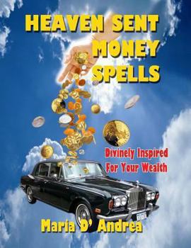 Paperback Heaven Sent Money Spells - Divinely Inspired For Your Wealth Book