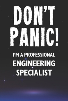 Paperback Don't Panic! I'm A Professional Engineering Specialist: Customized 100 Page Lined Notebook Journal Gift For A Busy Engineering Specialist: Far Better Book