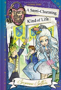A Semi-Charming Kind of Life - Book #3 of the Ever After High: A School Story