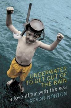Hardcover Underwater to Get Out of the Rain: A Love Affair with the Sea Book