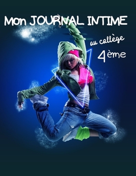 Mon journal intime au collège 4ème: Journal intime à remplir pour les collégiennes de 4ème | Pour les filles de 12 ans à 13 ans | Idéal pour se ... |Format 21,59 X 27,94 cm (French Edition)
