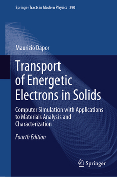 Hardcover Transport of Energetic Electrons in Solids: Computer Simulation with Applications to Materials Analysis and Characterization Book