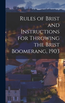 Hardcover Rules of Brist and Instructions for Throwing the Brist Boomerang, 1903 Book