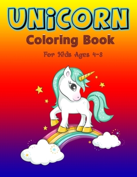Unicorn Coloring Book for Kids Ages 4-8: A Fantasy Coloring Book with Magical Unicorns, Beautiful Flowers, and Relaxing Fantasy Scenes