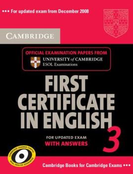 Paperback Cambridge First Certificate in English 3 for Updated Exam Student's Book with answers: Examination Papers from University of Cambridge ESOL Examinations (FCE Practice Tests) Book