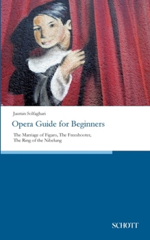 Opera Guide for Beginners: The Marriage of Figaro, The Freeshooter, The Ring of the Nibelung