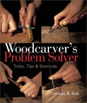 Paperback Woodcarver's Problem Solver: Tricks, Tips & Shortcuts Book