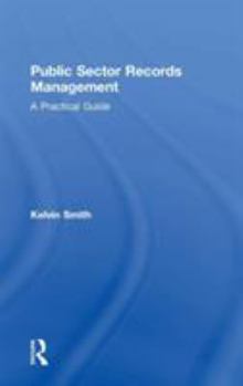 Hardcover Public Sector Records Management: A Practical Guide Book