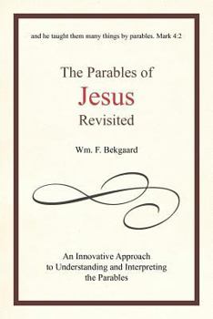 Paperback The Parables of Jesus Revisited: An Innovative Approach to Understanding and Interpreting the Parables Book