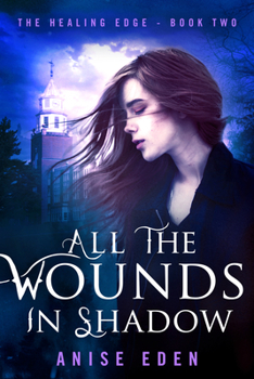 Paperback All the Wounds in Shadow: The Healing Edge - Book Two Book