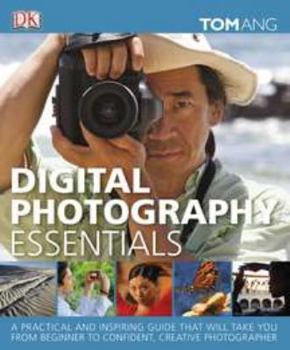 Hardcover Digital Photography Essentials: A Practical and Inspiring Guide That Will Take You from Beginner to Confident, C Book