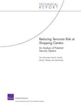 Paperback Reducing Terrorism Risk at Shopping Centers: An Analysis of Potential Security Options Book