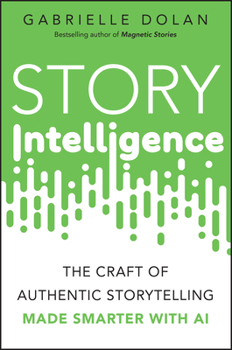 Paperback Story Intelligence: The Craft of Authentic Storytelling, Made Smarter with AI Book