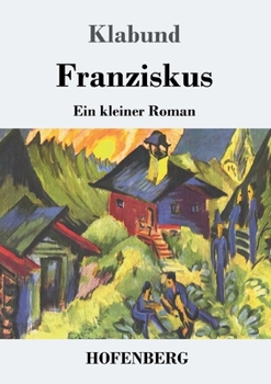 Paperback Franziskus: Ein kleiner Roman [German] Book