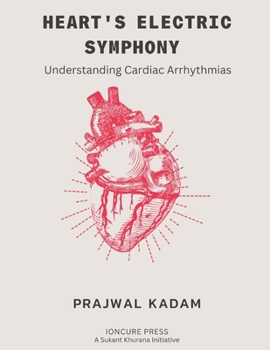 Paperback Heart's Electric Symphony: Understanding Cardiac Arrhythmias Book