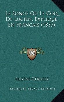 Paperback Le Songe Ou Le Coq De Lucien, Explique En Francais (1833) [Greek] Book