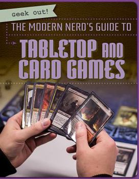 The Modern Nerd's Guide to Tabletop and Card Games - Book  of the Geek Out!