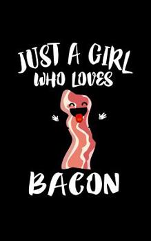 Paperback Just A Girl Who Loves Bacon: Animal Nature Collection Book