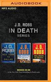 MP3 CD J. D. Robb: In Death Series, Books 33-35: New York to Dallas, Celebrity in Death, Delusion in Death Book