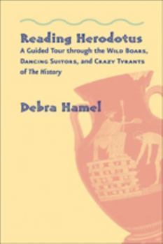 Paperback Reading Herodotus: A Guided Tour Through the Wild Boars, Dancing Suitors, and Crazy Tyrants of the History Book