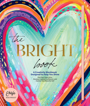 Hardcover The Bright Book: A Creativity Workbook Designed to Help You Shine Book
