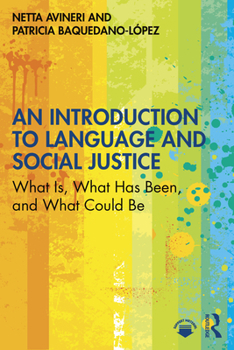 Paperback An Introduction to Language and Social Justice: What Is, What Has Been, and What Could Be Book