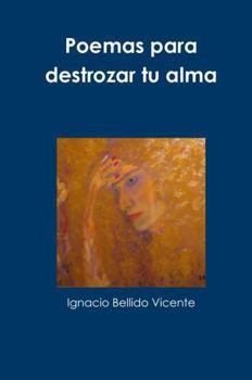 Hardcover Poemas para destrozar tu alma [Spanish] Book