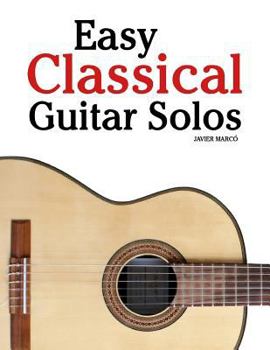 Paperback Easy Classical Guitar Solos: Featuring Music of Bach, Mozart, Beethoven, Tchaikovsky and Others. in Standard Notation and Tablature. Book