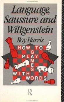 Paperback Language, Saussure and Wittgenstein: How to Play Games with Words Book
