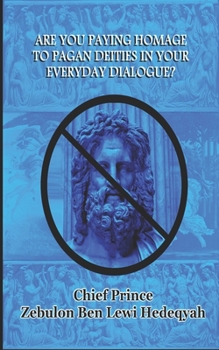 Paperback Are You Paying Homage To Pagan Deities In Your Everyday Dialogue Book