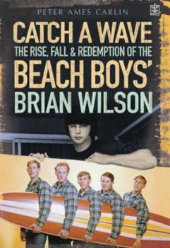 Paperback CATCH A WAVE: The Rise, Fall, and Redemption of the Beach Boys' Brian Wilson Book